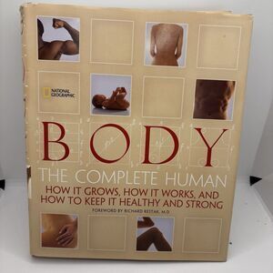 Body : The Complete Human National‎ Geographic 2007 Reference Hardcover Science